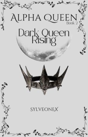 Alpha Queen: Dark Queen Rising  by SylveonEx