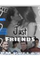 Just Friends- Tom Holland story-Finished- by _RetroWriting_