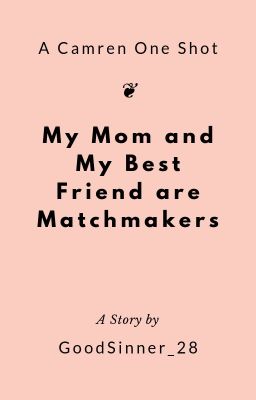 [CAMREN] MY MOM AND MY BEST FRIEND ARE MATCHMAKERS cover