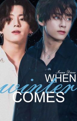 When winter comes [Ongoing] [BoyxBoy] [Taekook] cover