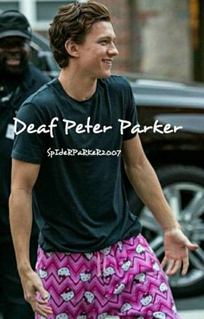  Deaf Peter Parker - Spiderson Fanfic [UNDER EDITING] by shanhanD