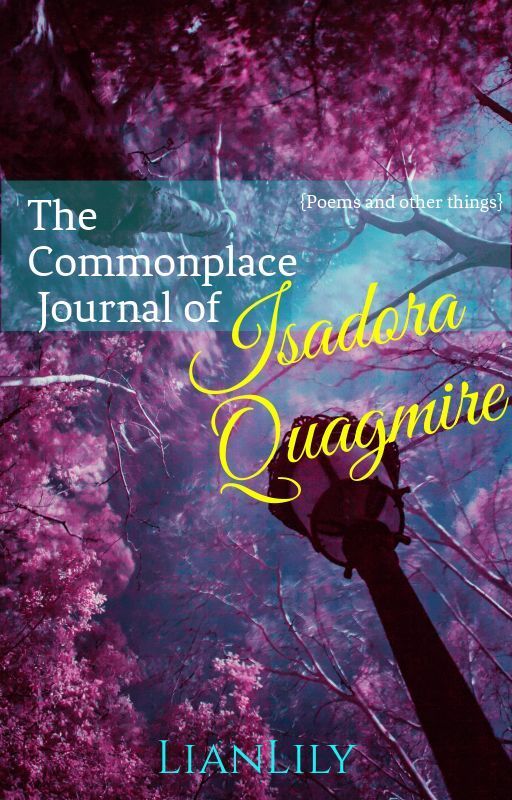 The Commonplace Journal of Isadora Quagmire {Poems and other things} by LianLily