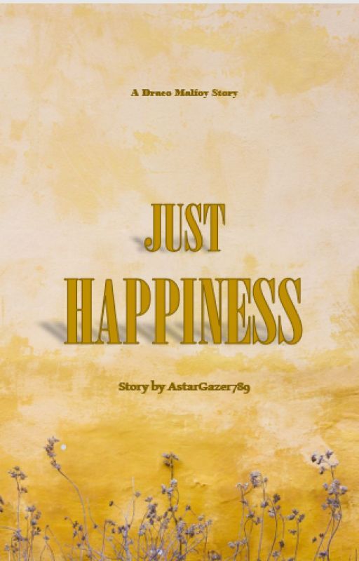 Just Happiness │D. Malfoy ✔ by AstarGazer789