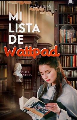 ♡ Mi Lista De Wattpad 📖 RECOMENDACIONES ©️ ✔️ cover