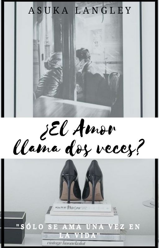 ¿El amor llama dos veces? by AsukaLangley