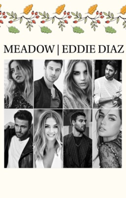 MEADOW | EDDIE DIAZ by lilyroses95