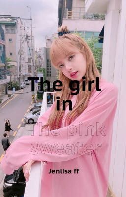 The girl in the pink sweater (jenlisa ) Under Review And Unfinished  cover