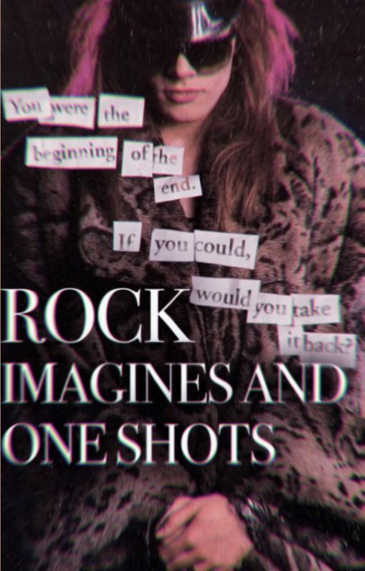 rock imagines   one shots by appetiteforaxlrosee