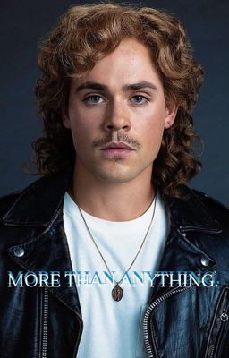 More than anything.     Billy Hargrove X Reader cover