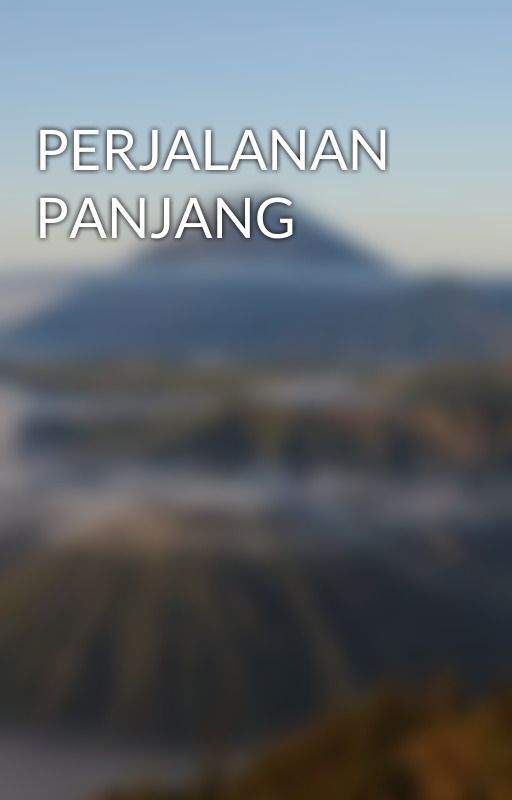 PERJALANAN PANJANG by ulet95