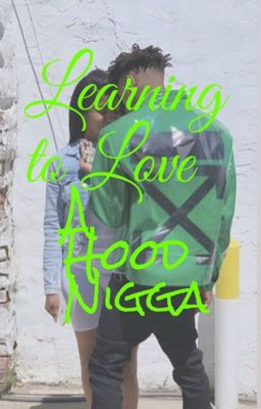 Learning To Love A Hood Nigga by girlthatscass