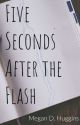 Five Seconds After the Flash by MeganHuggins7