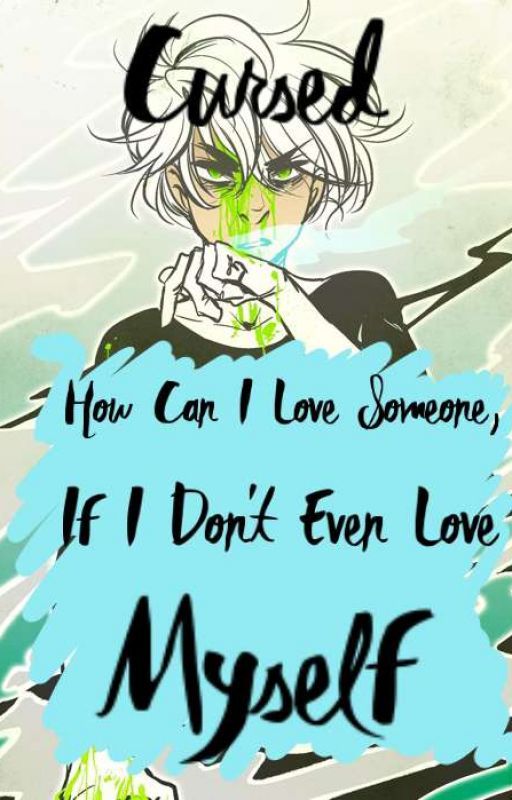 Cursed (How Can I Love Someone, If I Don't Even Love Myself?) by DiaryLH531