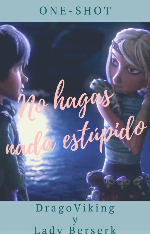 No hagas nada estúpido by DragonesDeBerk