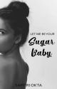 Let Me Be Your Sugar Baby! - Tamat! by safitriiokta