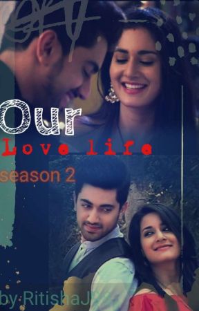 Our Love Life ( Season 2) by RitishaJ98