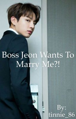 Boss Jeon wants to marry me ?! - Bts Jungkook x reader fanfic cover