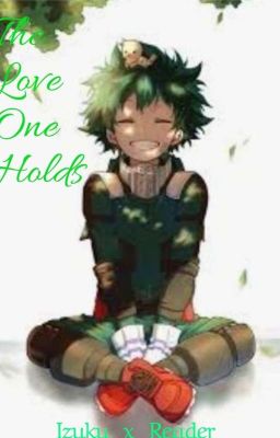 The Love One Holds | Izuku X Reader (Completed Book 1) cover