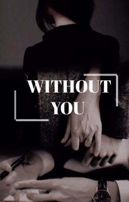 Without You ✔️ (completed) cover