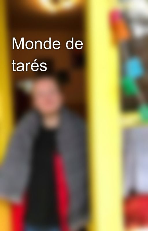 Monde de tarés by eilaroc35