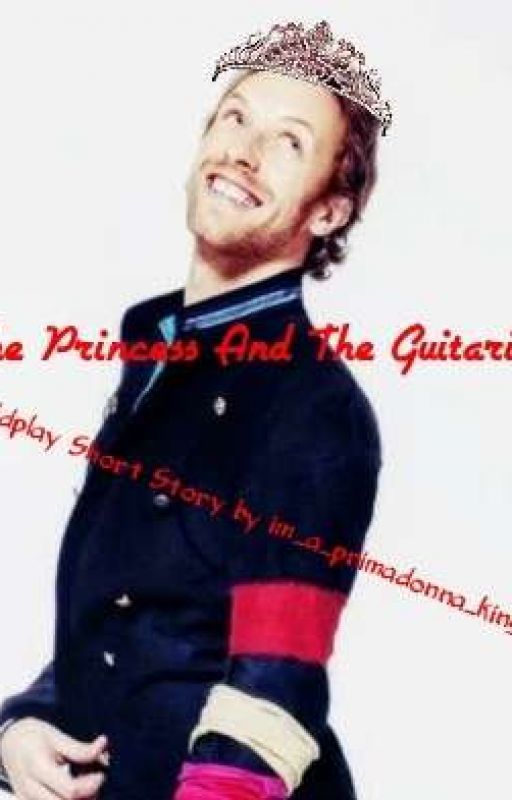 The Princess And The Guitarist (COLDPLAY SHORT STORY)  by im_a_primadonna_king