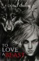 To Love A Beast | Gay MxM | by dollygrand