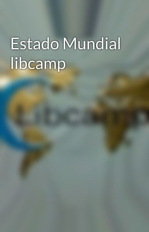 Estado Mundial libcamp by libcamp