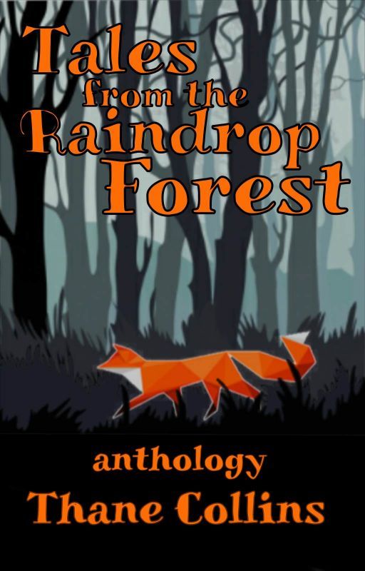 Tales From The Raindrop Forest - Anthology by aero_wizard