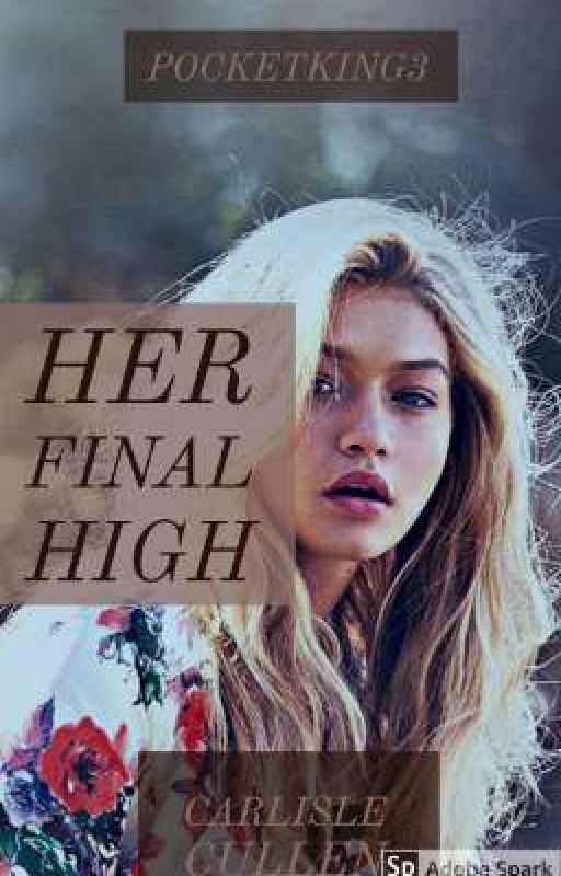 Her Final High [C.Cullen] by PocketKing3