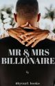  MR & MRS BILLIONAIRE  by BbyGurl_books