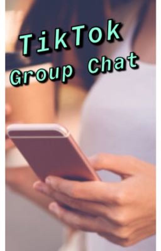 TikTok Group Chat by mallorysmith55