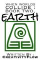 When Worlds Collide: Book Two, Earth by CreativityFlow