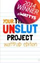 Your UnSlut Project by MeghanJoyceTozer