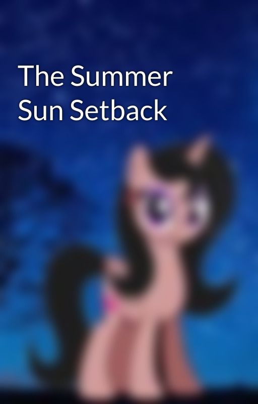 The Summer Sun Setback by CrystalHeart175