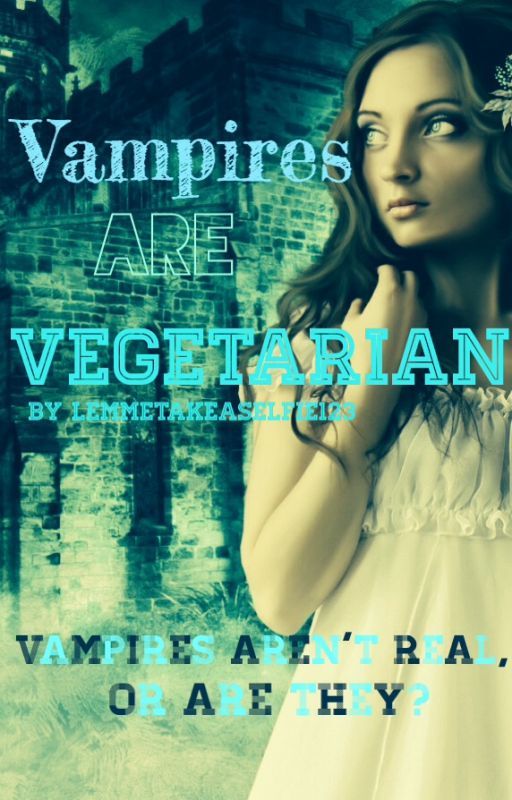 Vampires Are Vegetarian by LemmeTakeASelfie123