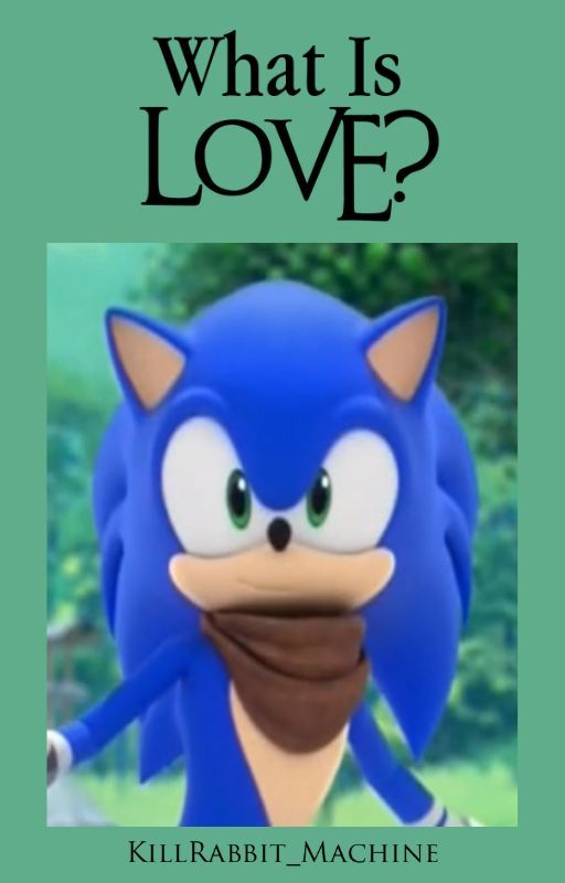 What is Love? || Sonic Boom X Innocent Reader [SLOW UPDATE] by KillRabbit_Machine