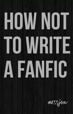 How NOT to Write a Fanfic cover