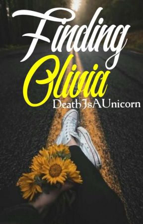 Finding Olivia by DeathIsAUnicorn