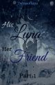 His Luna, Her Friend by Twinsoflupa