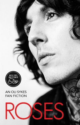 ROSES (Oli Sykes Fan Fiction) COMPLETE cover