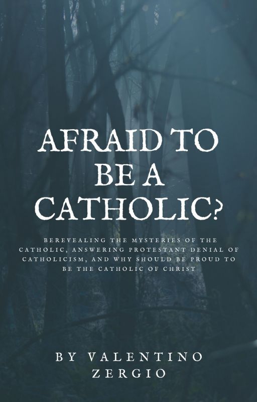 AFRAID TO BE A CATHOLIC? by valentinoZergio