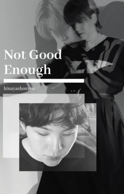 not good enough  (Hiatus) by hinayashouyou