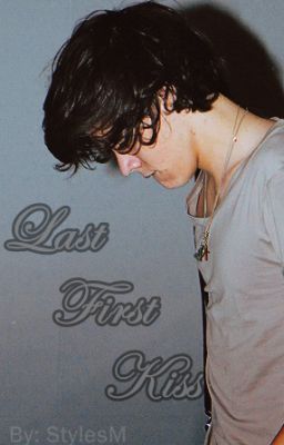 Last First Kiss ( A Harry Styles/1D Fanfiction ) cover