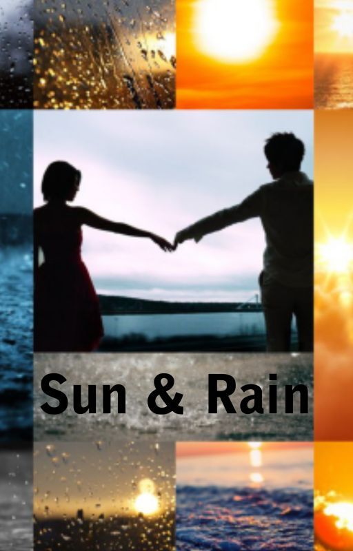 Sun & Rain By Samantha  Evergreen (Completed) by SamanthaEvergreen