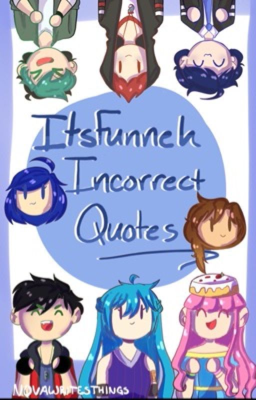 ItsFunneh Incorrect Quotes by NovaWritesThings