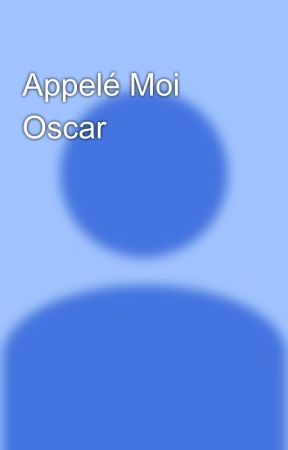 Appelé Moi Oscar by StanleyPerron