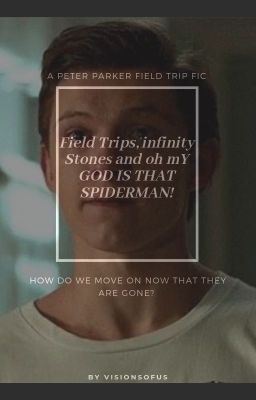 Field Trips, Infinity Stones and oh mY GOD IS THAT SPIDER-MAN? cover