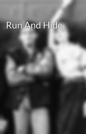 Run And Hide by 10years_andcounting