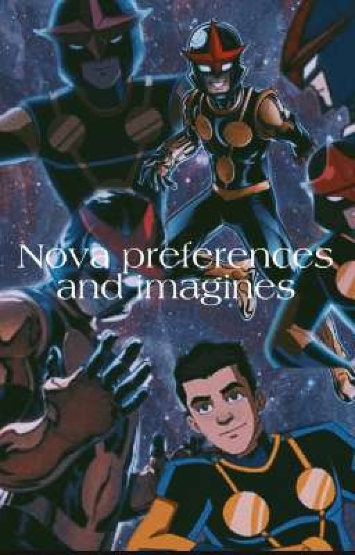 Nova preference and imagines  by batcatlove