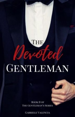 The Devoted Gentleman (EDITING) by gabrielevalencia